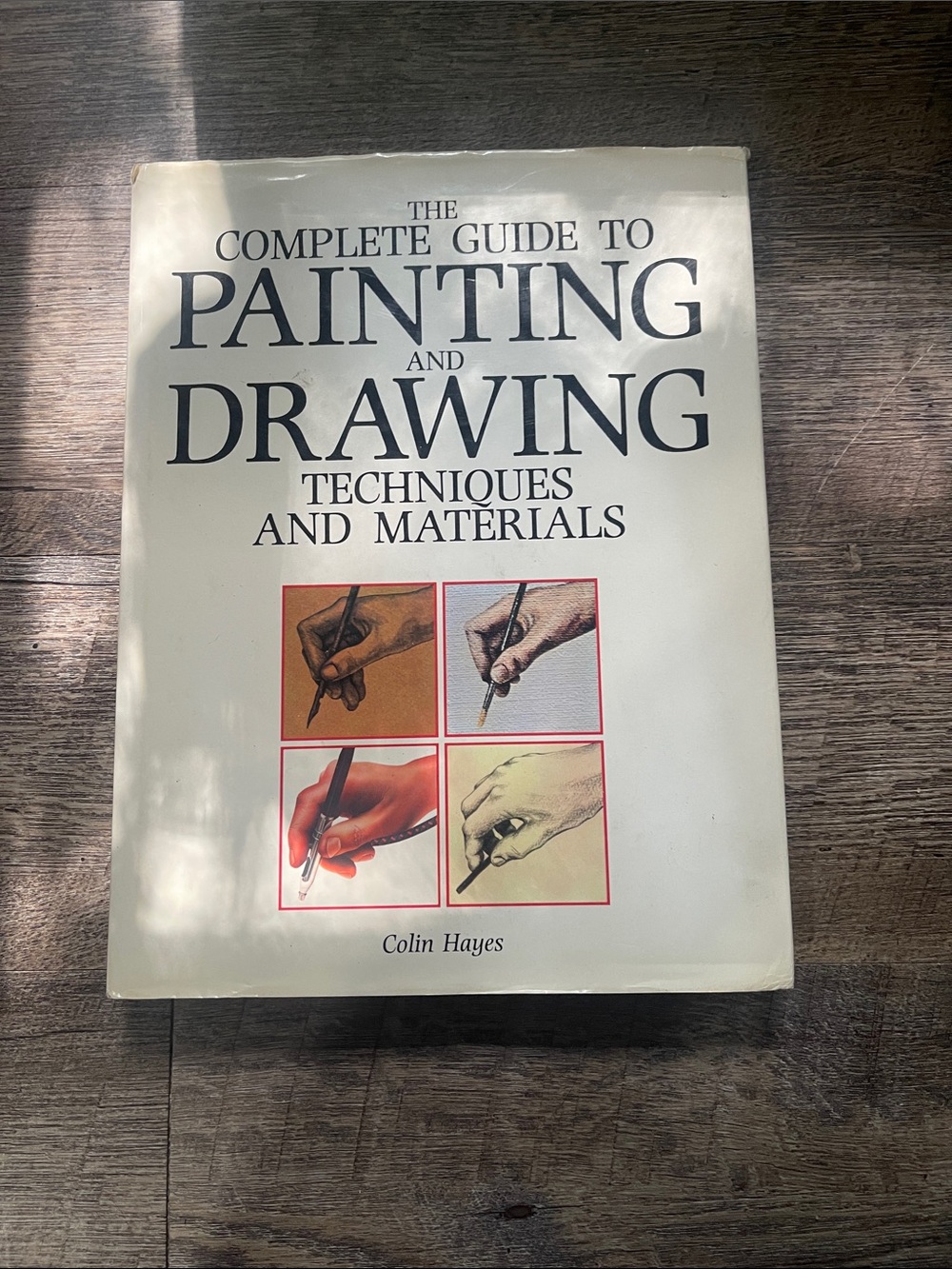 The Complete Guide to Painting and Drawing Colin Hayes Hardcover